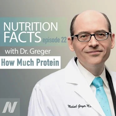 Nutrition Facts with Dr. Greger #22, “How Much is Enough Protein?” by Michael Greger - album cover