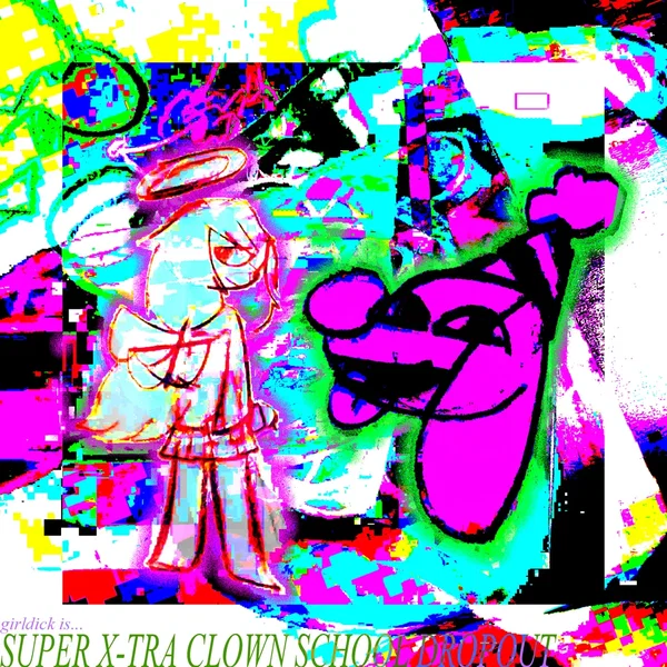 SUPER X-TRA CLOWN SCHOOL DROPOUT