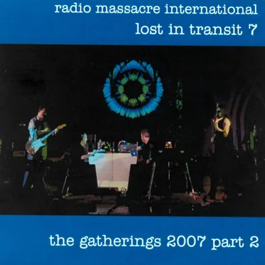 Lost in Transit 7: The Gatherings 2007, Part 2