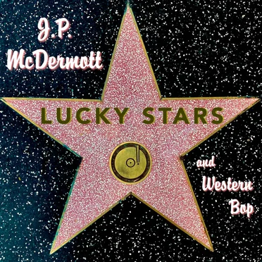 Lucky Stars by J.P. McDermott and Western Bop - album cover