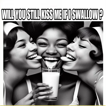 Will You Still Kiss Me If I Swallow?