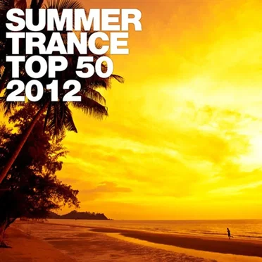 Summer Trance Top 50 – 2012 by Various Artists - album cover