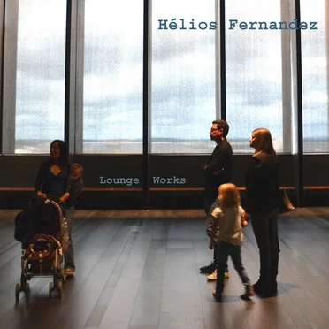 Lounge Works by Hélios Fernandez - album cover