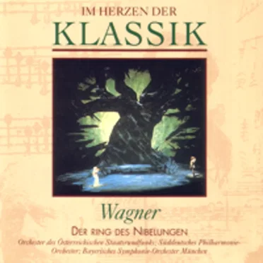 Im Herzen der Klassik 47: Wagner -Der Ring des Nibelungen