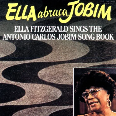 Ella Abraça Jobim: Ella Fitzgerald Sings the Antonio Carlos Jobim Song Book