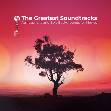 The Greatest Soundtracks: Atmospheric and Epic Backgrounds for Movies by Various Artists - album cover
