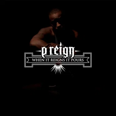 When It Reigns It Pours by P. Reign - album cover