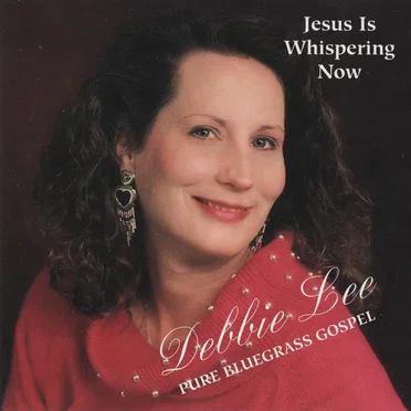 Jesus is Whispering Now: Pure Bluegrass Gospel by Debbie Lee - album cover