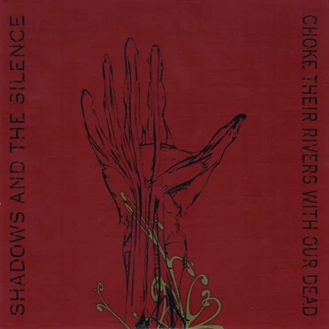 Choke Their Rivers With Our Dead / Shadows And The Silence