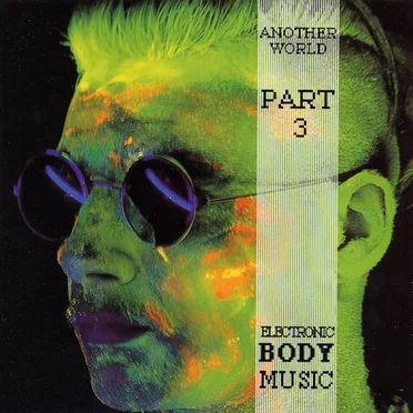 Another World, Part 3: Electronic Body Music by Various Artists - album cover