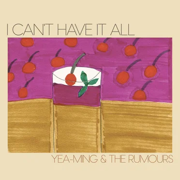 I Can't Have It All by Yea‐Ming and The Rumours - album cover