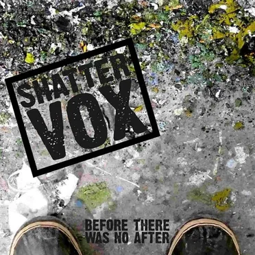 Before There Was No After by Shattervox - album cover