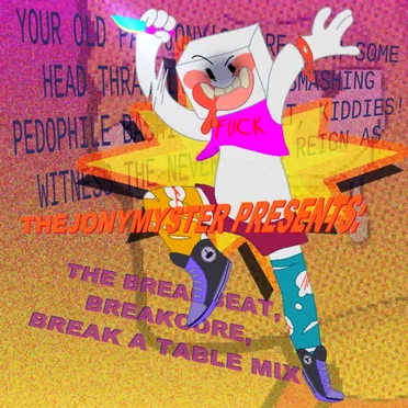 TheJonyMyster Presents: The Breakbeat, Breakcore, Break a Table Mix