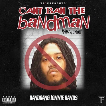 Can’t Ban the Bandman (Raw n’ Uncut) by BandGang Lonnie Bands - album cover