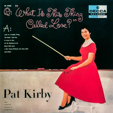 What Is This Thing Called Love? by Pat Kirby - album cover