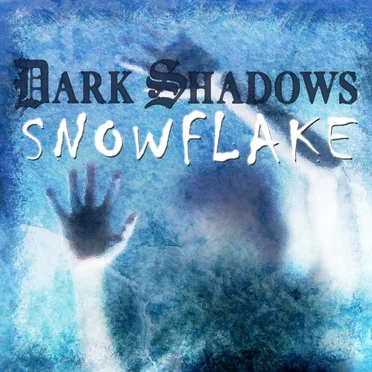 Dark Shadows: Snowflake - A Ghost Story for Hallowe'en by Joseph Lidster - album cover