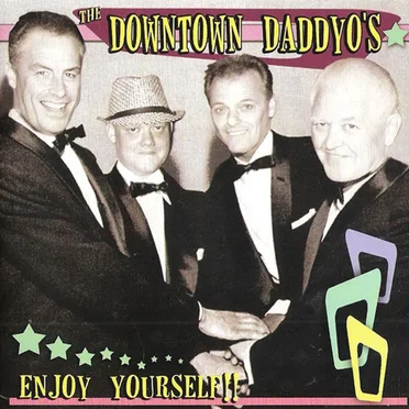 Enjoy Yourself!! by The Downtown Daddyo's - album cover