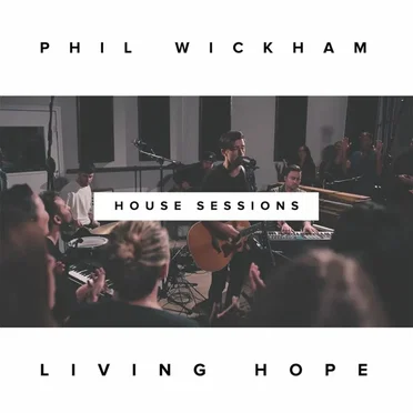 Living Hope (The House Sessions) by Phil Wickham - album cover