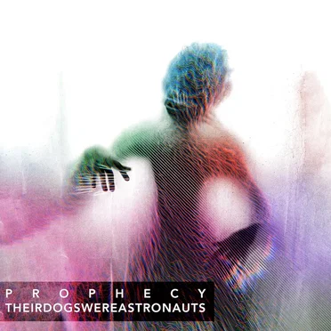 Prophecy by Their Dogs Were Astronauts - album cover