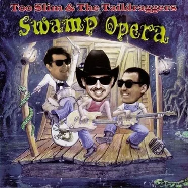 Swamp Opera by Too Slim and the Taildraggers - album cover