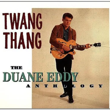 Twang Thang: The Duane Eddy Anthology