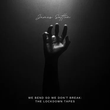 We Bend So We Don't Break: The Lockdown Tapes