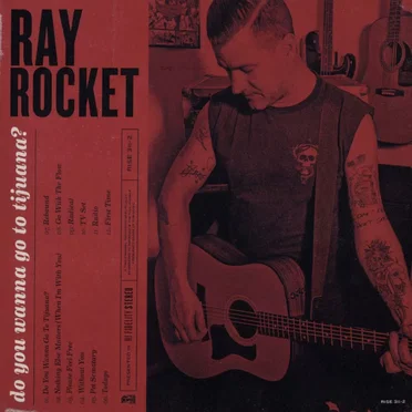 Do You Wanna Go To Tijuana? by Ray Rocket - album cover