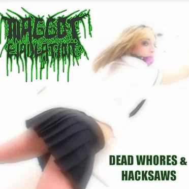 Dead Whores & Hacksaws by Maggot Ejaculation - album cover