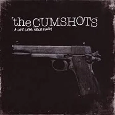A Life Less Necessary by The Cumshots - album cover