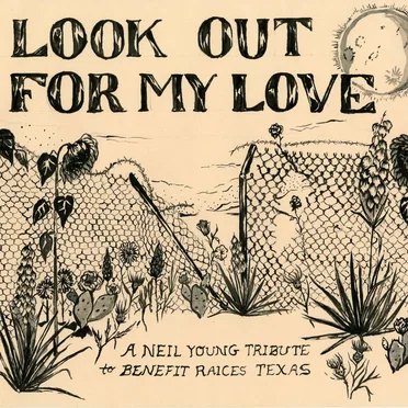 Look Out for my Love: A Neil Young Covers Album to Benefit RAICES by Various Artists - album cover