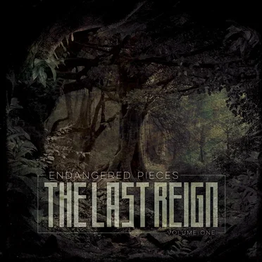 Endangered Pieces Volume One by The Last Reign - album cover