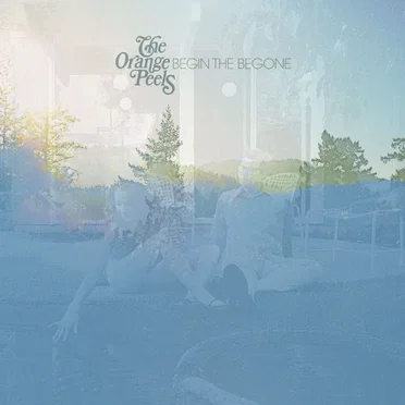Begin the Begone by The Orange Peels - album cover