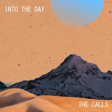 Into The Day by The Calls - album cover