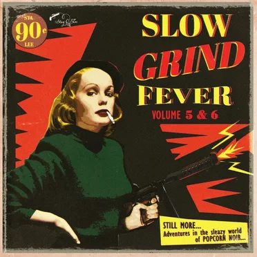 Slow Grind Fever, Volume 5 & 6: Still More... Adventures in the Sleazy World of Popcorn Noir... by Various Artists - album cover