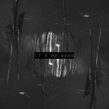 It’s No Good