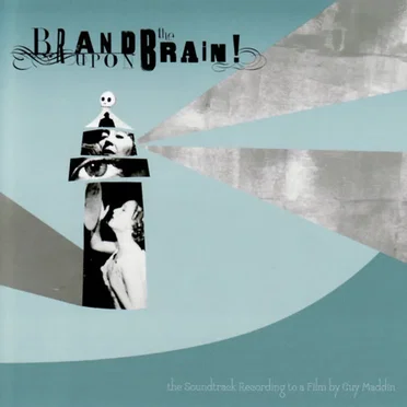 Guy Maddin's Brand Upon the Brain! by Jason Staczek - album cover