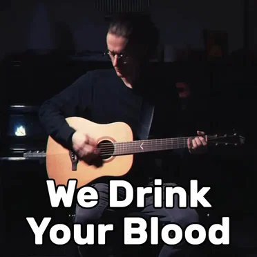 We Drink Your Blood (acoustic)