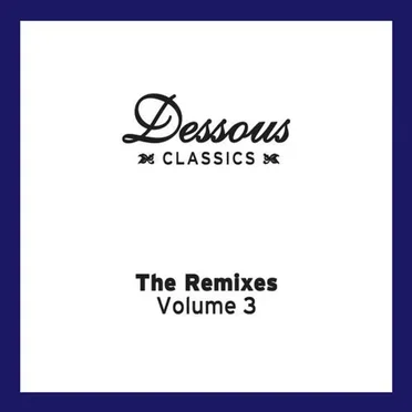 Dessous Classics: The Remixes Volume 3 by Various Artists - album cover