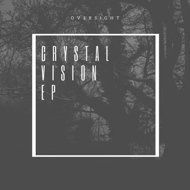 Crystal Vision EP by Oversight - album cover