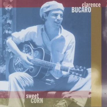 Sweet Corn by Clarence Bucaro - album cover