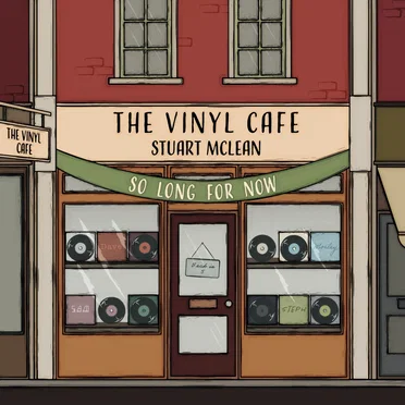 Vinyl Cafe: So Long for Now
