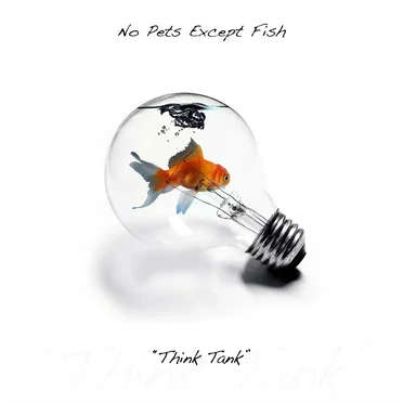 Think Tank by No Pets Except Fish - album cover