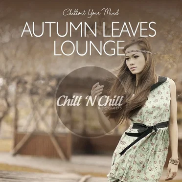Autumn Leaves Lounge: Chillout Your Mind by Various Artists - album cover