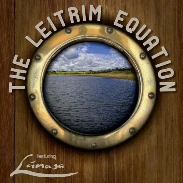 The Leitrim Equation feat. Lúnasa
