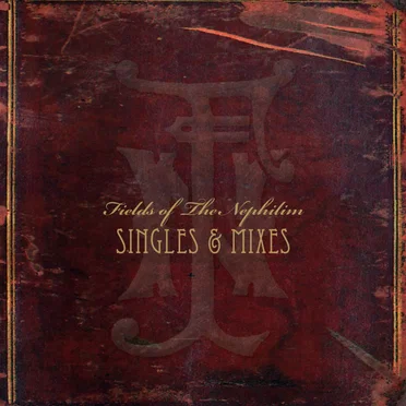 Singles & Mixes by Fields of the Nephilim - album cover