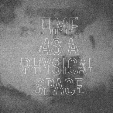 Time as a Physical Space