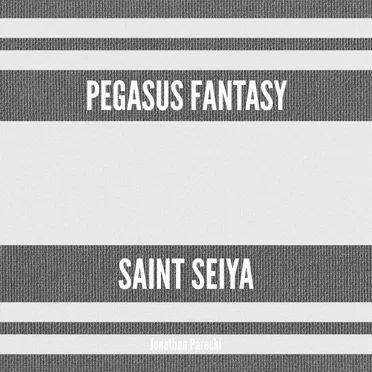 Pegasus Fantasy (From "Saint Seiya")
