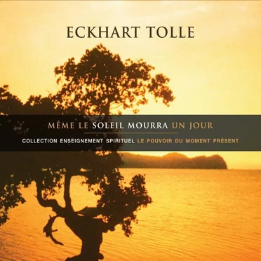 Même le soleil mourra un jour by Eckhart Tolle - album cover