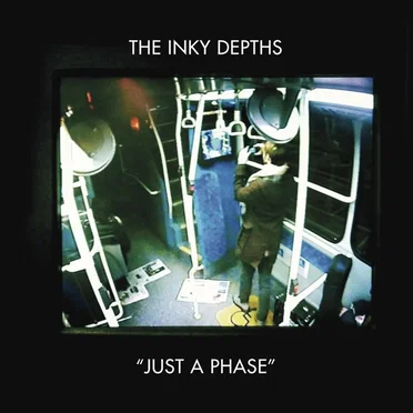 Just a Phase by The Inky Depths - album cover