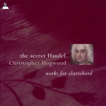 The Secret Handel: Works for Clavichord